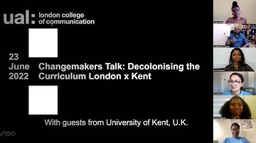 Changemakers Talk: Decolonising the Curriculum London x Kent