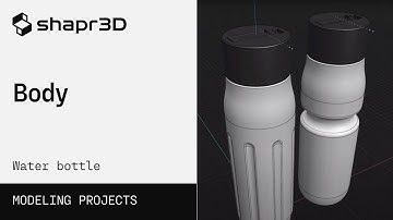 3D modeling a water bottle: Creating the main body | Modeling Projects