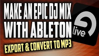 How to make a DJ mixtape with Ableton | Export settings & convert your mix to mp3
