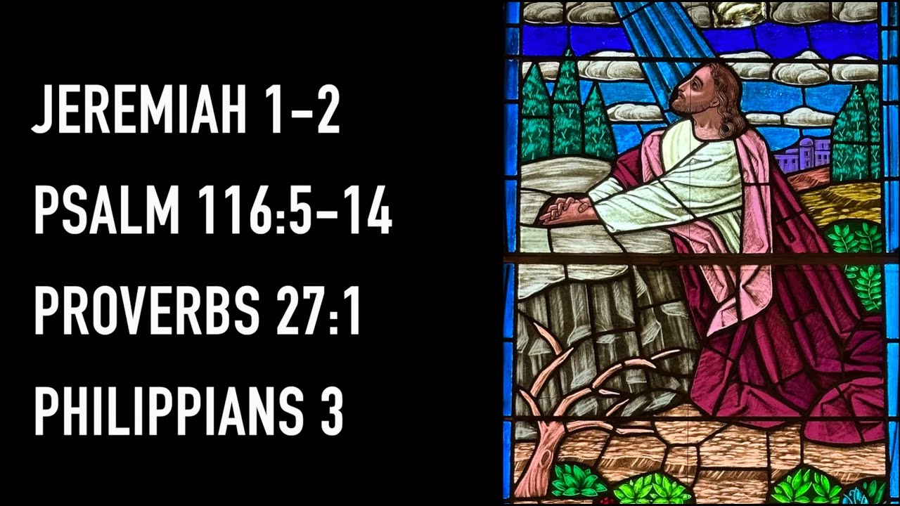 Proverbs 116 Jeremiah 1-2 | Psalm 116:5-14 | Proverbs 27:1 | Philippians 3 | Bible ...