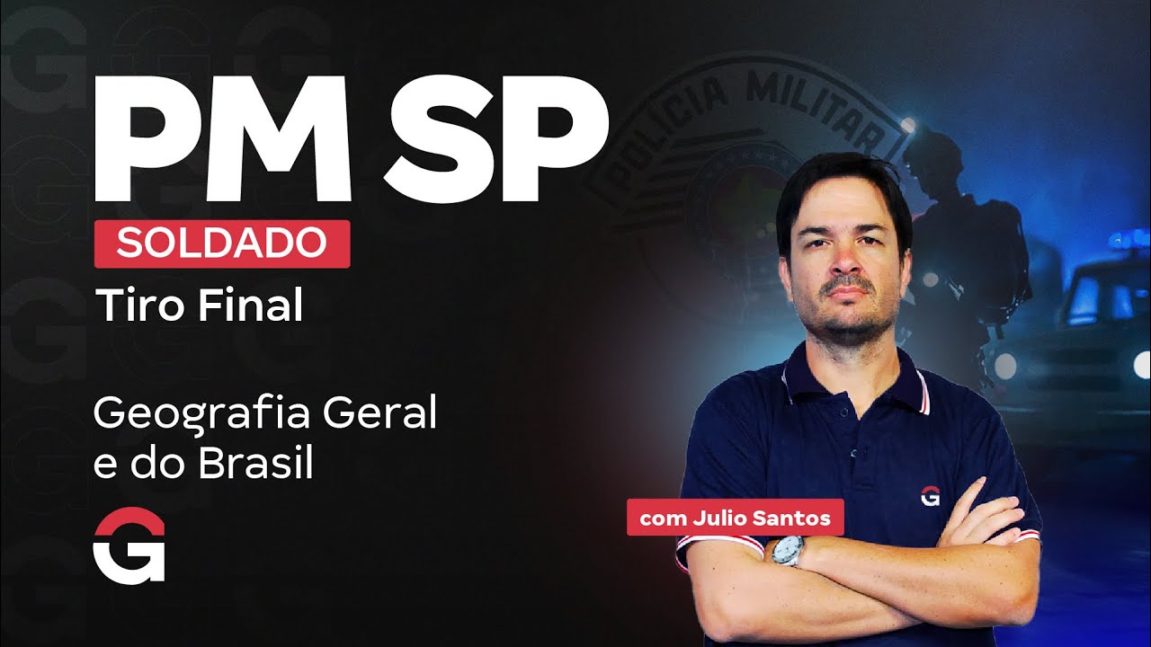 Concurso PM SP Soldado: Tiro Final em Geografia Geral e do Brasil