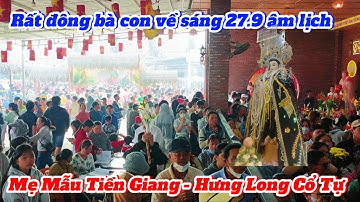 Rất đông bà con về Mẹ Mẫu Tiền Giang sáng chủ nhật 27.9 âm lịch. 