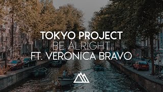 Tokyo Project - Be Alright (ft. Veronica Bravo)