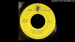 Mike Calhoun - I Can't Have You - Music Town Records (GA) Wealth