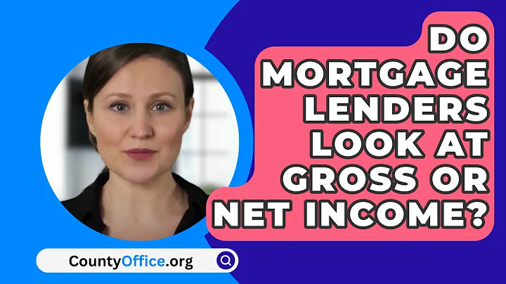 Do Mortgage Lenders Look at Gross or Net Income? - CountyOffice.org