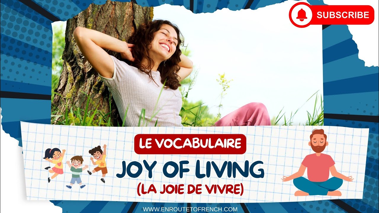 French Vocabulary - Joy Of Living - Le Vocabulaire - La Joie De Vivre ...
