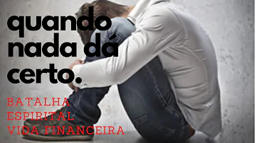 Porque nada dá certo na minha vida espiritismo?