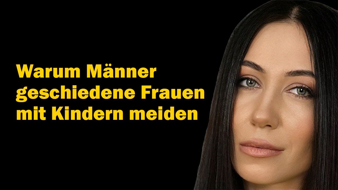 Warum vermeiden Männer geschiedene Frauen mit einem Kind oder Kindern? Psychologie