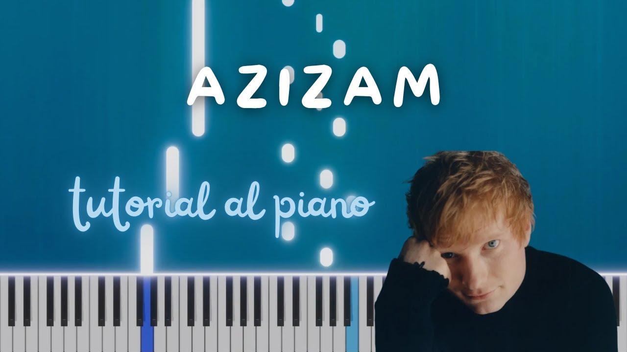 TUTORIAL AL PIANO: Azizam de Ed Sheeran