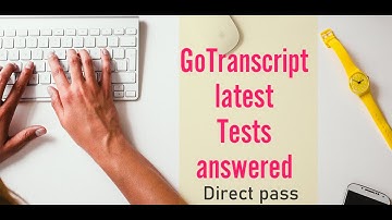Go transcript  Test Answers 2021 | Go Transcript Audio Test Answers | Passed | How to pass