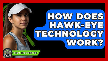 How Does Hawk-Eye Technology Work? - The Racket Xpert