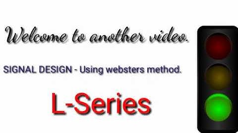 TRAFFIC SIGNAL DESIGN- KTU- [TE 1-CE308]    L-Series