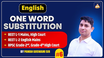 ONE WORD SUBSTITUTION | REET L-1 & L-2 English | #6 | RPSC Grade 1st & 2nd | by Pawan Goswami Sir