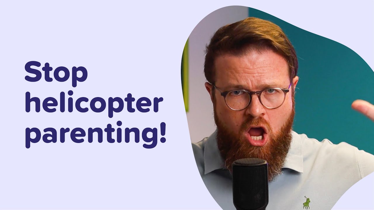 Stop helicopter parenting! YouTube