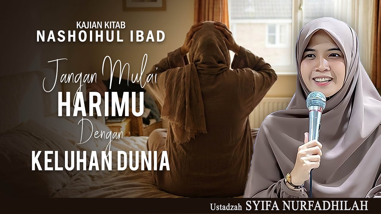JANGAN MULAI HARIMU DENGAN KELUHAN DUNIA | USTADZAH SYIFA NURFADHILAH