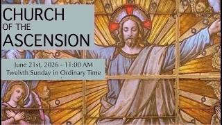 June 21st, 2026 - 12th Sunday of Ordinary Time - 11:00AM