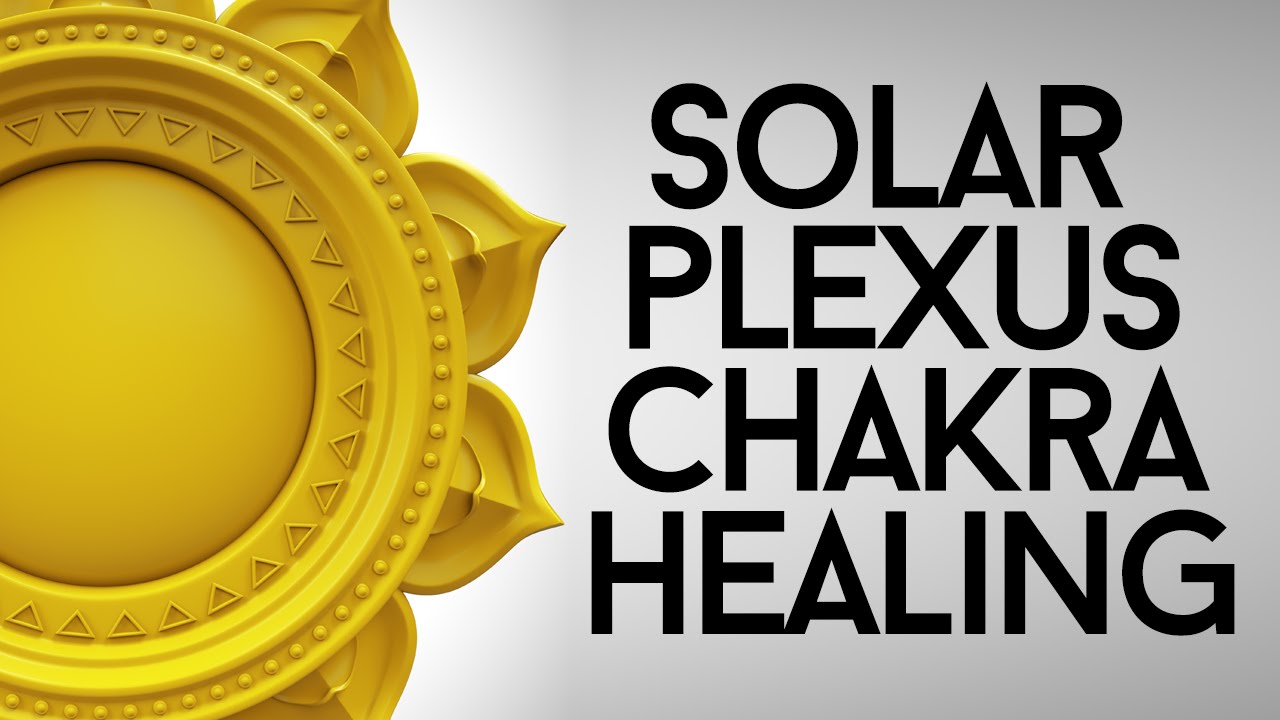 Powerful Solar Plexus Chakra Healing Tips - YouTube