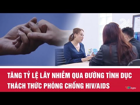 Tăng tỷ lệ lây nhiễm qua đường tình dục - Thách thức phòng chống HIV/AIDS | VTV24