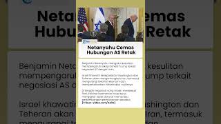 Israel Cemas Hubungan dengan AS Retak, Netanyahu Sulit Manuver Pengaruhi Trump soal Negosiasi Iran