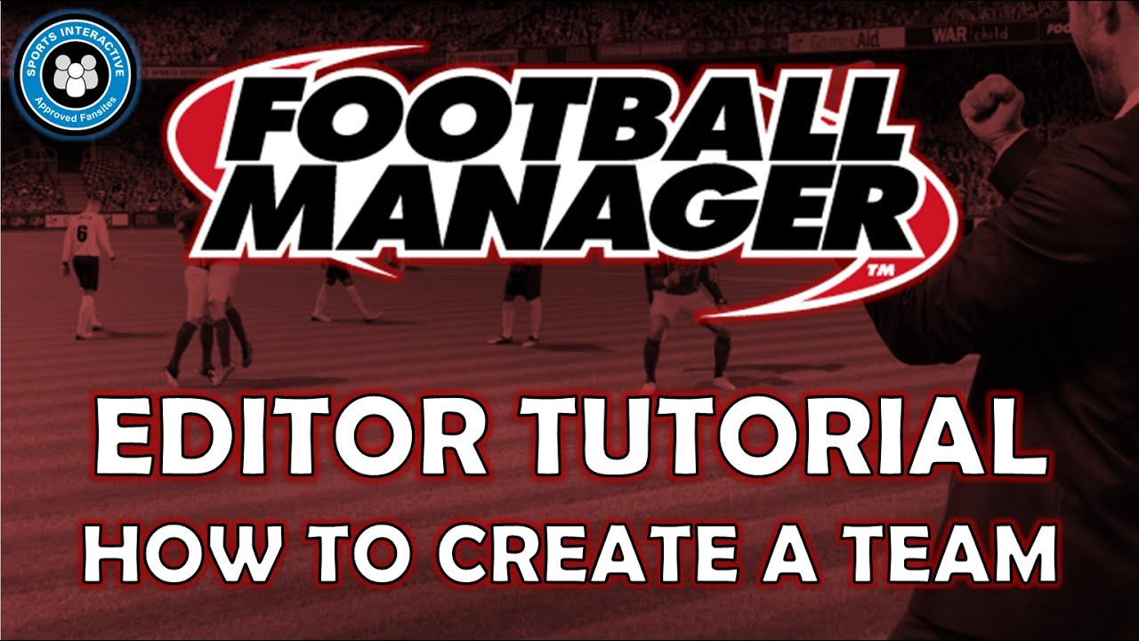 How to Create a Team on Football Manager Editor Tutorial YouTube