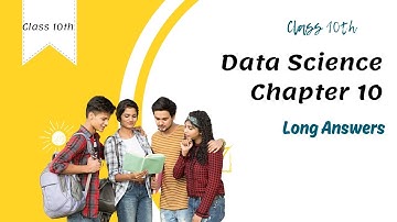 Class 10 Data Science Chapter 10 - Overview of Data Merging and Statistical Measures Long Answers