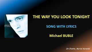 THE WAY YOU LOOK TONIGHT - MICHAEL BUBLE - LYRICS (HQ)