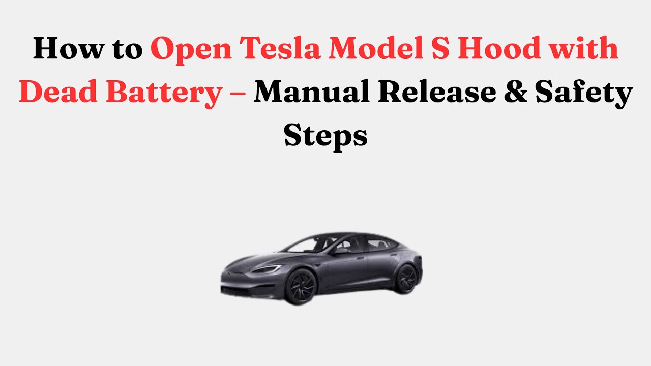 How to Open Tesla Model S Hood with Dead Battery – Manual Release & Safety Steps
