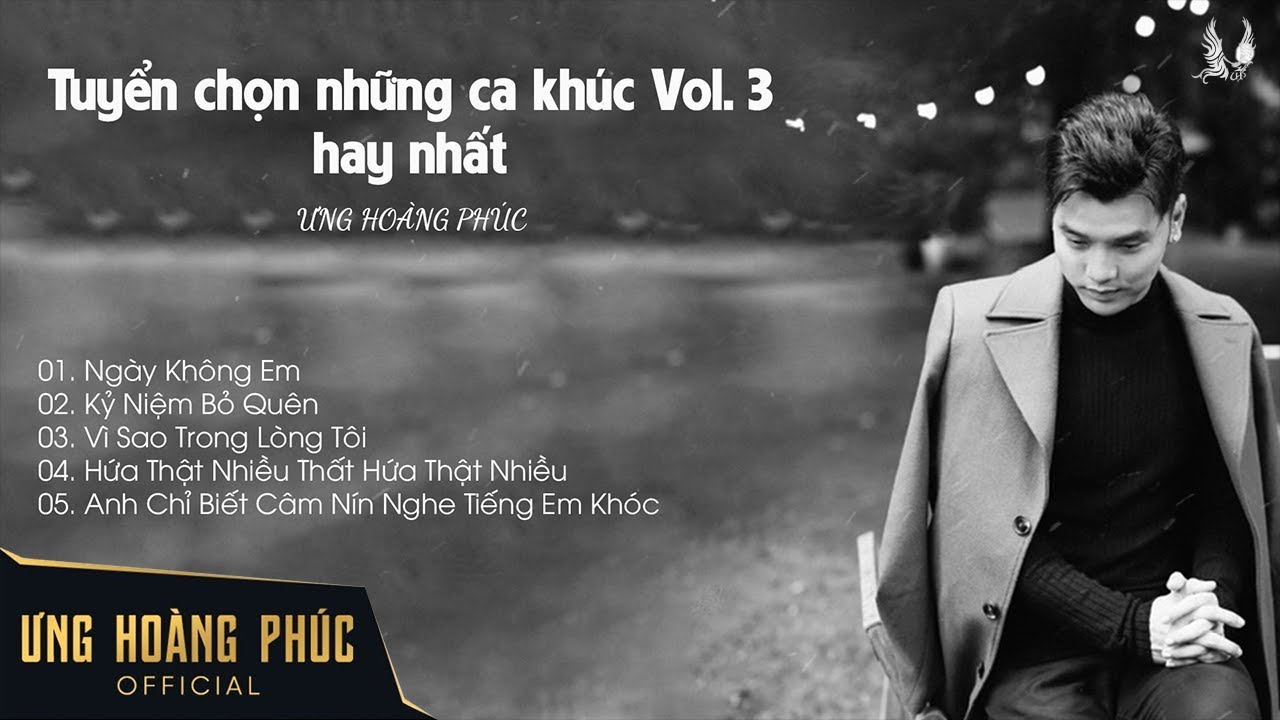 Tuyển chọn những ca khúc Vol. 3 hay nhất ƯNG HOÀNG PHÚC