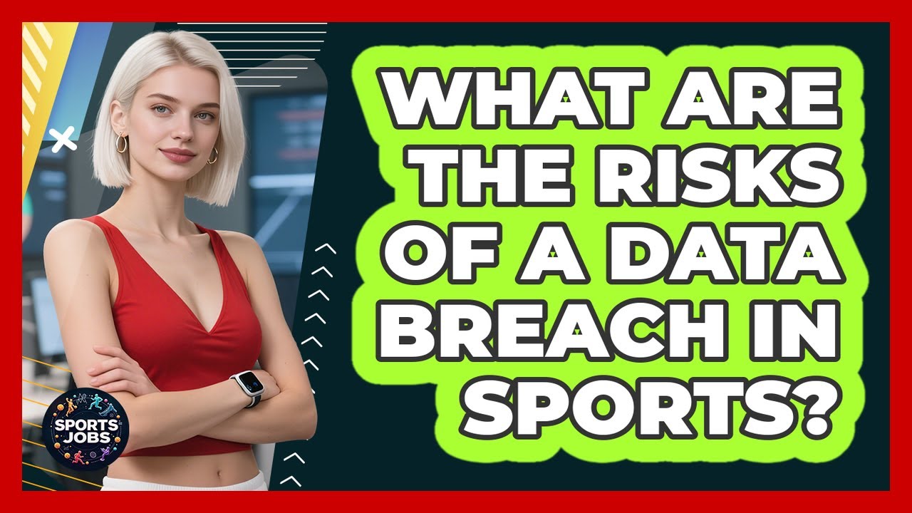 What Are The Risks Of A Data Breach In Sports? - Sports Jobs