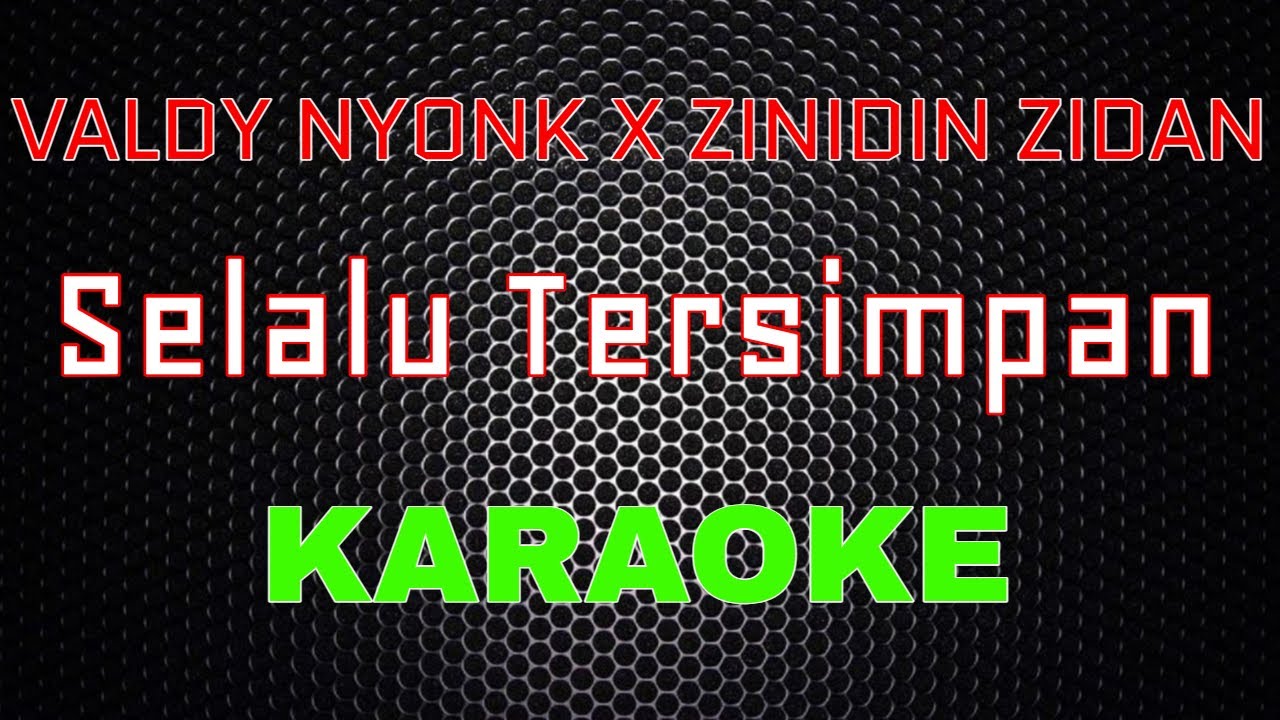 Valdy Nyok \u0026 Zinidin Zidan - Selalu Tersimpan [Karaoke] | LMusical