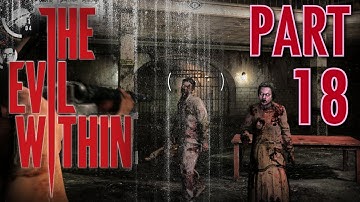 The Evil Within Walkthrough Part 18, in 1080p HD: Rescuing Kidman in a Cage (Let