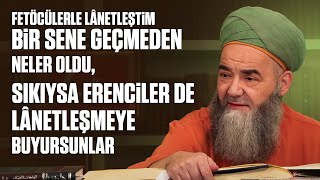 Fetöcülerle Lânetleştim, Bir Sene Geçmeden Neler Oldu, Sıkıysa Erenciler de Lânetleşmeye Buyursunlar