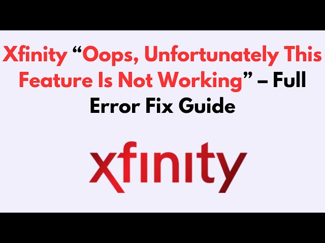 Xfinity Oops This Feature is Not Working: Quick Fixes