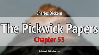 The Pickwick Papers Audiobook Chapter 53