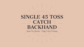 Single 45 Toss Catch Backhand - How To