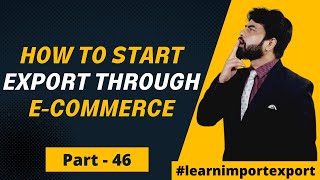 How To Start Export Through E Commerce | Export E Commerce Business | Complete Step By Step Guide