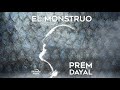 Prem Dayal | El Monstruo
