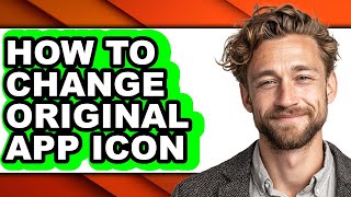 How to Change Original App Icon - Easy Guide screenshot 2