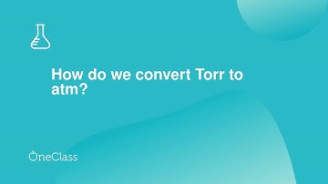 How do we convert Torr to atm?