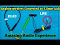 Dead Realme wireless buds Converted to 3.5 mm Wired jack || Amazing Audio Experience