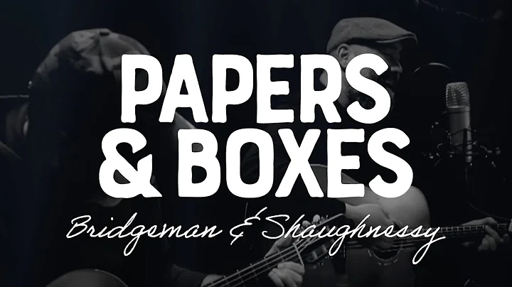 Bridgeman & Shaughnessy - Papers and Boxes (LIVE)