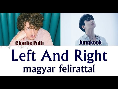 Download Charlie Puth - Left And Right (feat. Jungkook of BTS) Magyar Felirattal/HUN Sub.