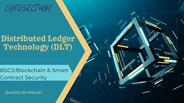 BSCS:Blockchain & Smart Contract Security - Distributed ledger technology (DLT)