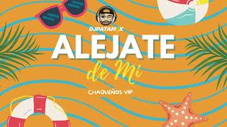 ALEJATE DE MI (Chaqueños Vip 2026) 🎧🇦🇷  DJ Patamix