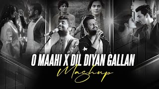 O Maahi X Dil Diya Gallan Mashup Song | Love Mashup | Romantic Mashup | Mega Mashup |