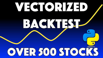 Backtesting OVER 500 stocks using VECTORIZATION [Do NOT skip this]
