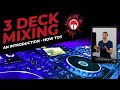 An Introduction to Mixing with 3 Decks