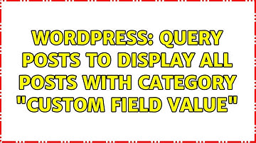 Wordpress: Query Posts to display all posts with category "custom field value" (2 Solutions!!)