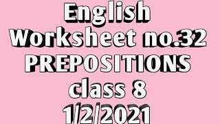 English Worksheet no.32,  PREPOSITIONS, class 8, ()