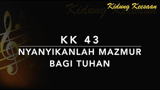 KK 43 Nyanyikanlah Mazmur Bagi Tuhan - Kidung Keesaan